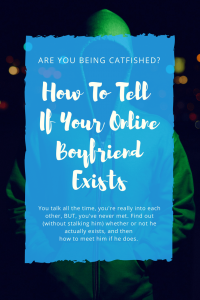 Yes, you know he's real. Of COURSE he is... yet... you still haven't met him. So, what do you do? You ask a dating columnist for advice. Is your boyfriend real, and if so, how can you meet him? 